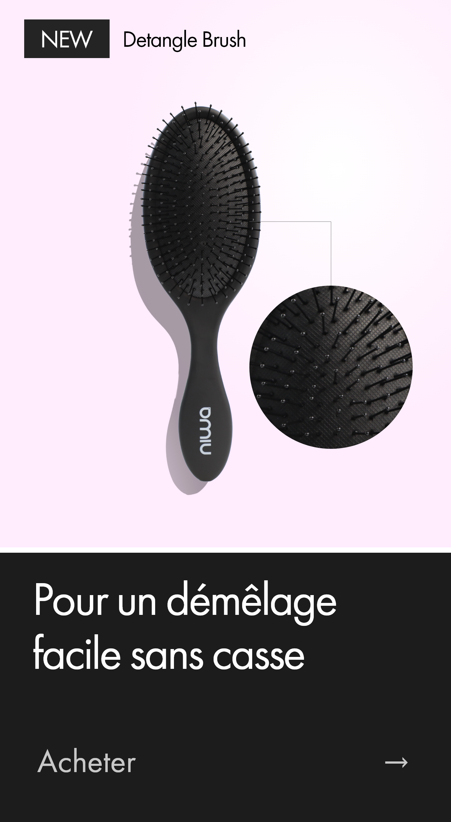 Brosse Detangler 05 | 50 % de temps de démêlage en moins